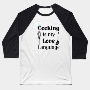 Cooking Is My Love Language Baseball T-Shirt